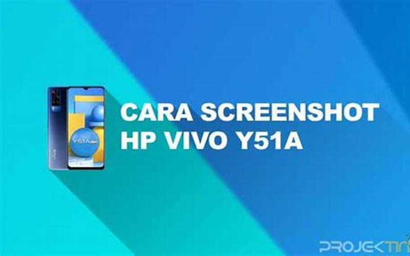 Cara Screenshot Vivo Y51A