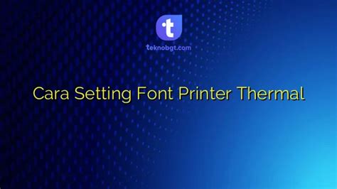 Cara Setting Font Printer Thermal