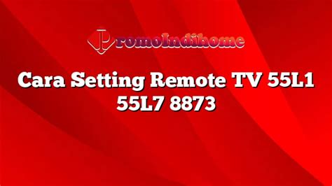 Cara Setting Remote Tv 55L1 55L7 8873 Kumpulan Cara Terbaru 2022