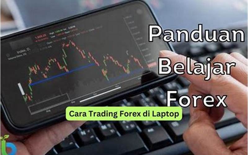 Cara Trading Forex Di Laptop: Panduan Lengkap Untuk Pemula
