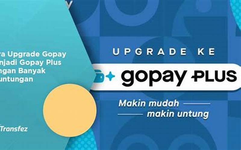 Cara Upgrade Gopay Plus Syarat Keuntungan