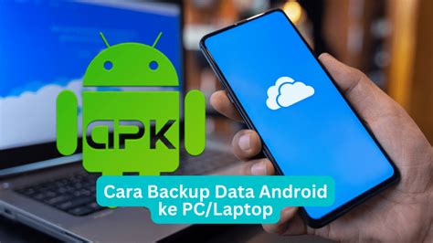 Cara Backup Data Android ke PC