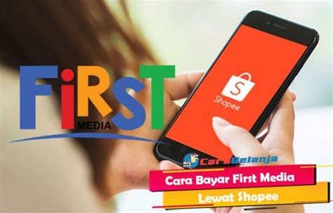 Cara Bayar First Media Lewat Shopee dengan Mudah