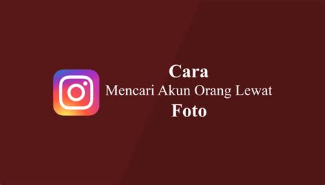 Cara Cari Akun Instagram Lewat Foto