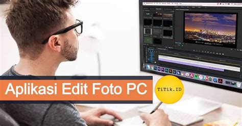 Cara Edit Foto dan Video di Laptop