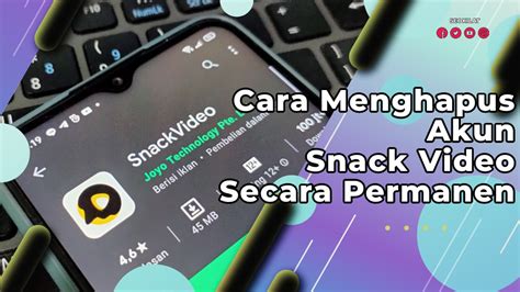 Cara Mudah dan Cepat Hapus Akun Snack di Indonesia