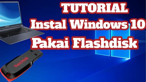 Cara Instal Windows 10 melalui Flashdisk