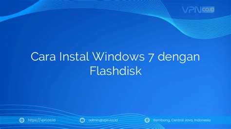 Cara Instal Windows 7 dengan Flashdisk File ISO: Langkah-langkah Terperinci