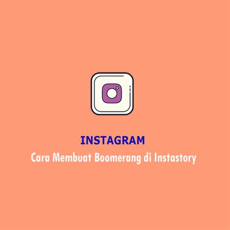 Cara Mudah Membuat Boomerang Instagram dengan Langkah-Langkah Sederhana