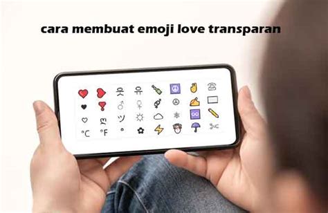 Cara Membuat Emoji Love Transparan Tanpa Aplikasi