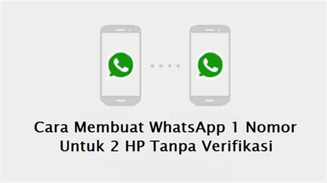 Cara Membuat Whatsapp 1 Nomor Untuk 2 Hp Tanpa Verifikasi Secara Mudah