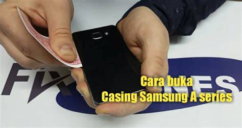 Cara Membuka Casing Samsung E5