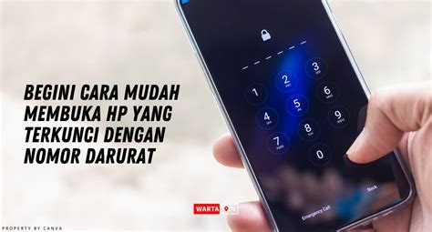 Cara Membuka Hp Yang Terkunci Dengan Panggilan Darurat