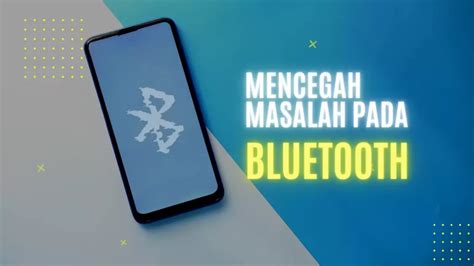 Cara Memperbaiki Bluetooth Yang Tidak Bisa Diaktifkan Pada Ponsel Android