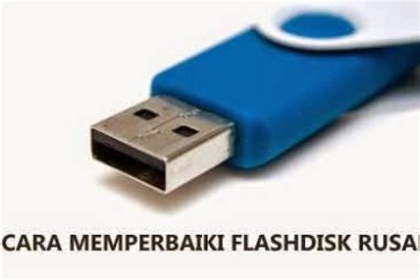 Cara Memperbaiki Flashdisk yang Rusak