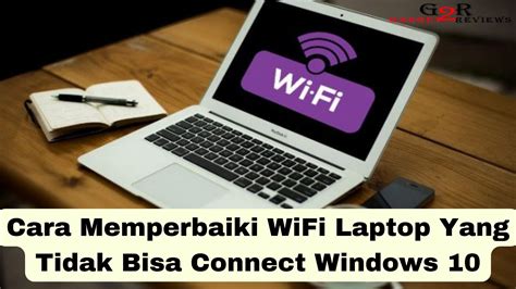 Cara Memperbaiki WiFi Laptop yang Tidak Bisa Connect di Windows 10