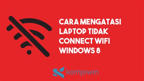 Cara Memperbaiki Wifi Laptop Yang Tidak Bisa Connect Windows 7