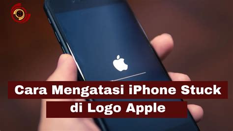 Cara Mengatasi Iphone Restart Di Logo