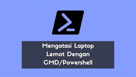 Cara Mengatasi Laptop Lemot Di Cmd