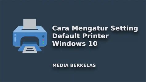 Cara Mengatur Printer Default di Windows 10 dengan Mudah