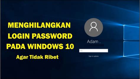 Cara Menghilangkan Password Windows 10 dengan Mudah