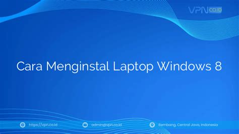 Cara Menginstal Laptop dengan Windows 8