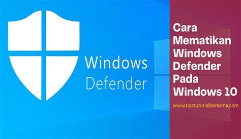 Cara Menonaktifkan Windows Defender