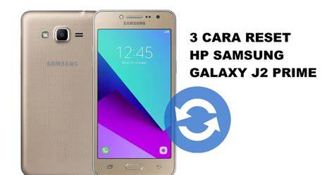 Cara Mereset Samsung J2