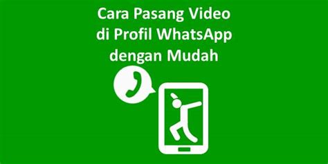 Cara Pasang Video Di Profil Whatsapp