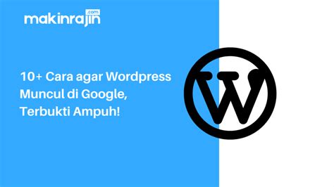 Cara agar WordPress muncul di Google cara agar wordpress muncul di google