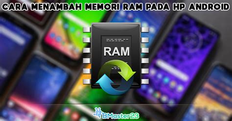 Cara menambah memori RAM pada HP Android