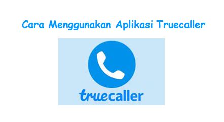 Cara menggunakan Truecaller di Indonesia