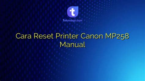 Cara Reset Canon MP258 dengan Manual