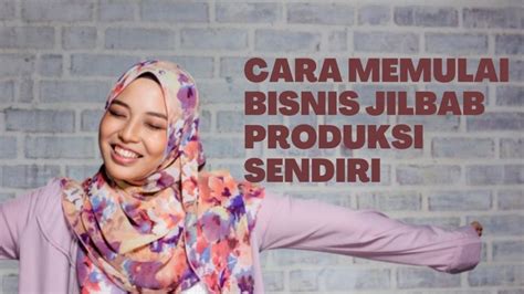 Cara Memulai Bisnis Jilbab dengan Produksi Sendiri