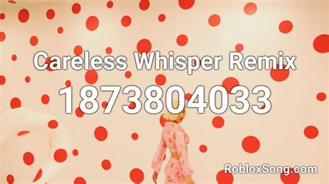 Careless Whisper - Roblox Song ID - Roblox Music