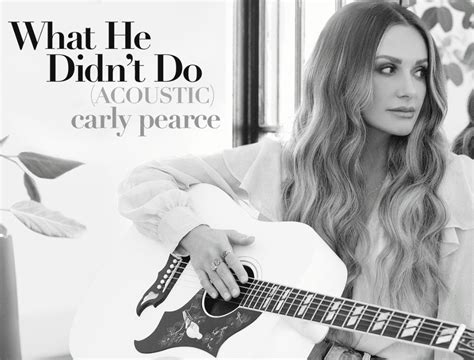 Carly Pearce What He Didn’T Do