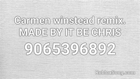Carmen winstead remix. MADE BY IT BE CHRIS Roblox ID - Roblox 