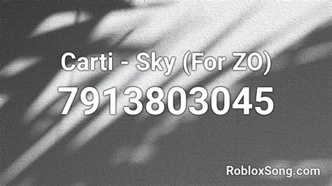 Carti - Sky ZO Roblox ID - Roblox music codes
