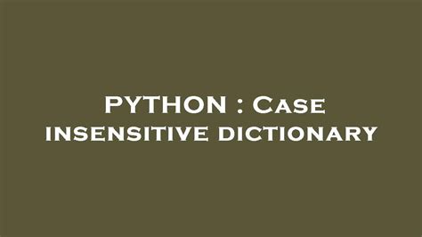 th?q=Case Insensitive Dictionary - Efficient Text Searches with a Case Insensitive Dictionary