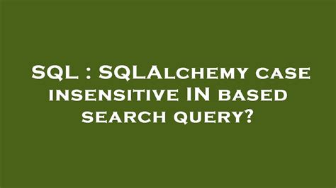 th?q=Case Insensitive Flask Sqlalchemy Query - Python Tips: Mastering Case Insensitive Query in Flask-Sqlalchemy