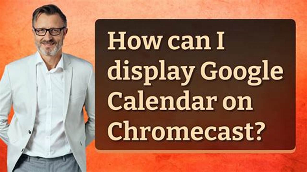 Cast Google Calendar To Chromecast