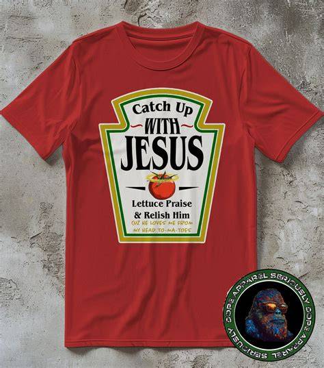 Catch Up With Jesus Shirt