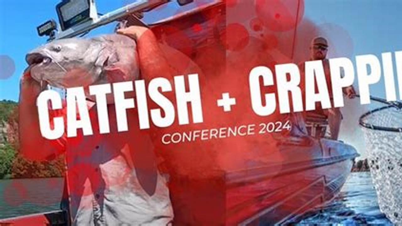 Catfish And Crappie Conference 2024