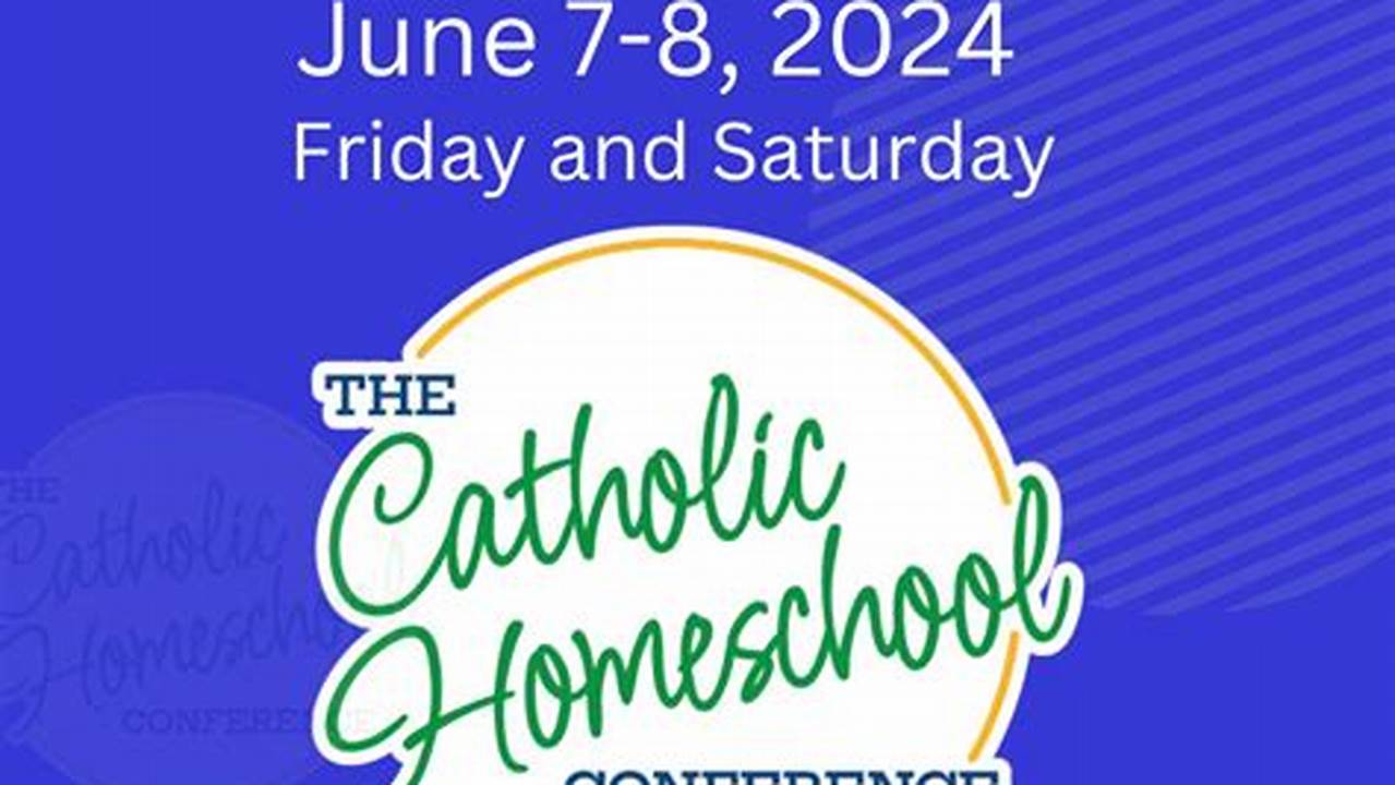Catholic Homeschool Conference 2024