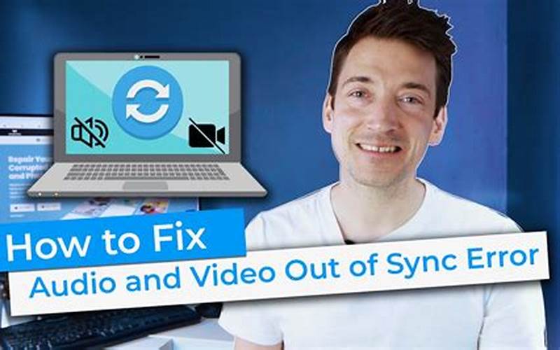 Cause Of Audio And Video Out Of Sync