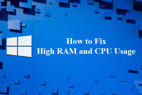Causes of High RAM and CPU Usage issue in Windows 10