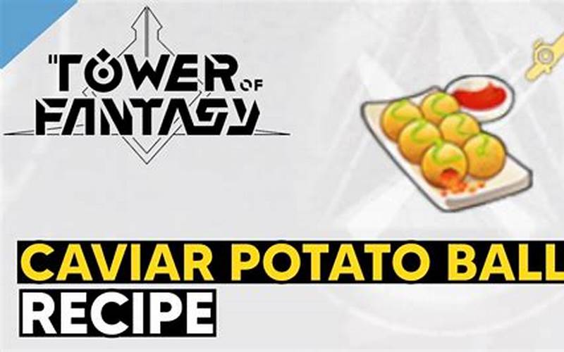 Caviar Potato Balls Tower Of Fantasy Preparation