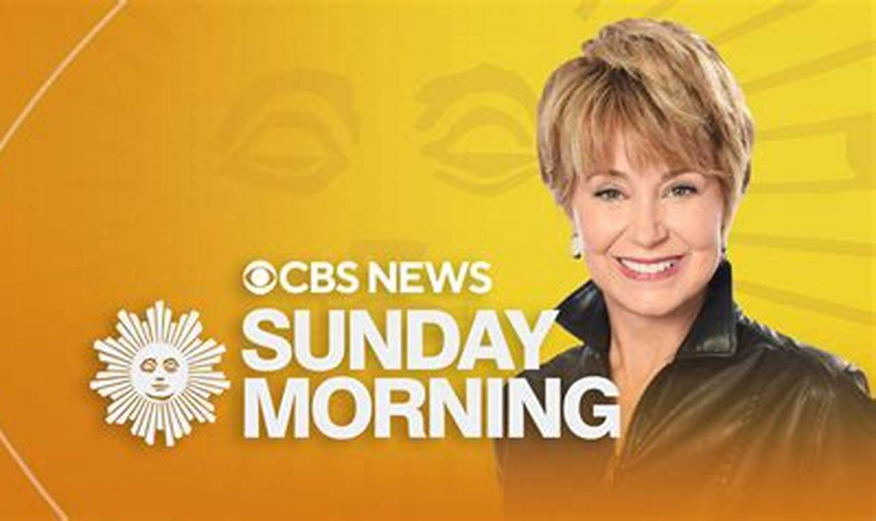 Cbs News Sunday Morning Season 2024 Episode 26