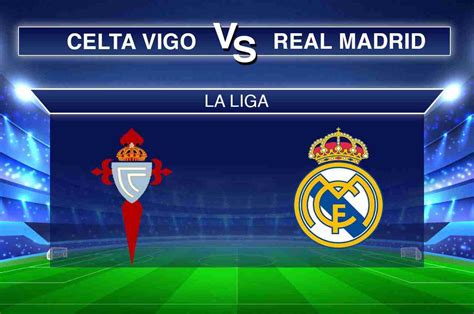 Celta De Vigo Vs Real Madrid Pronostico