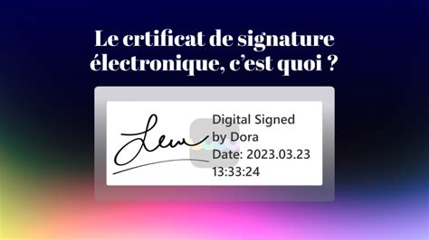 Sécurisez vos transactions en ligne avec le Certificat Électronique Signature !